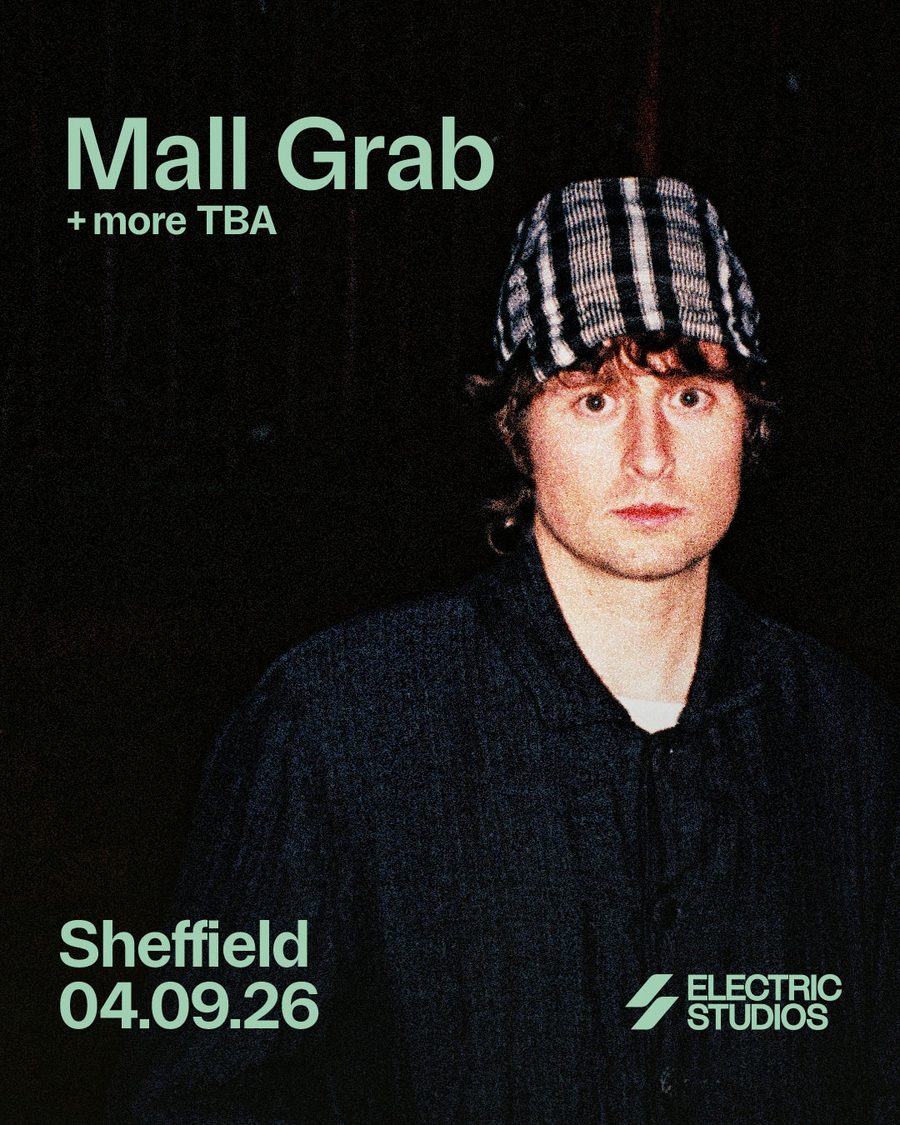 Mall Grab, plus more TBA. Sheffield 04.09.26, Electric Studios.